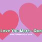 To Love You More Quotes